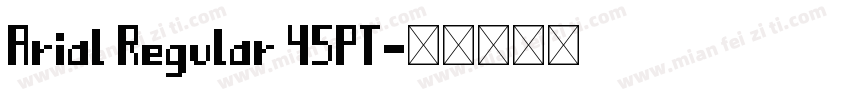 Arial Regular 45PT字体转换